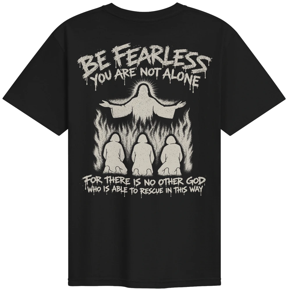 The Fourth Man tee back, Be Fearless You Are Not Alone, three men in the fire with a fourth figure standing over them, cream print on black